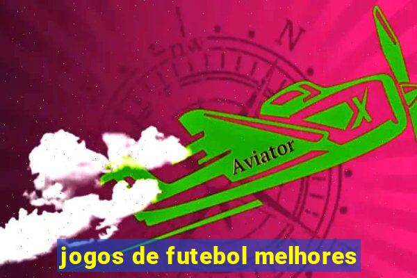 jogos de futebol melhores