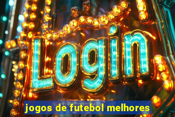 jogos de futebol melhores