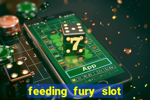 feeding fury slot free play