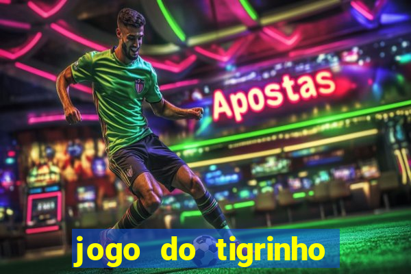 jogo do tigrinho minimo 1 real