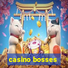 casino bosses