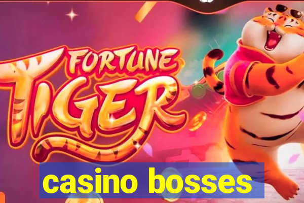 casino bosses