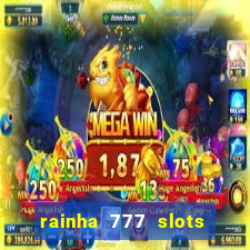 rainha 777 slots paga mesmo