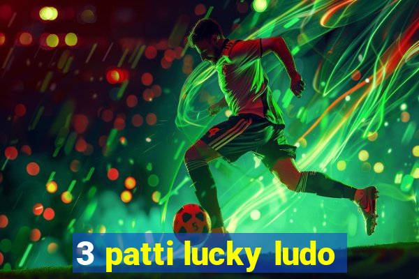 3 patti lucky ludo