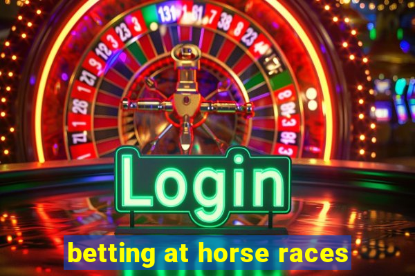 betting at horse races