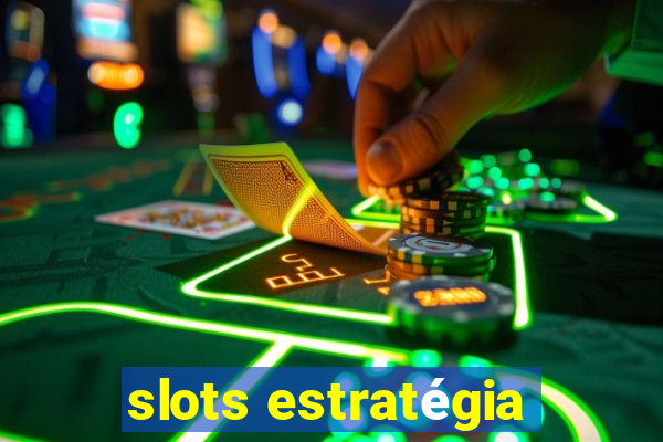 slots estratégia