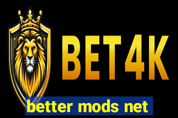 better mods net