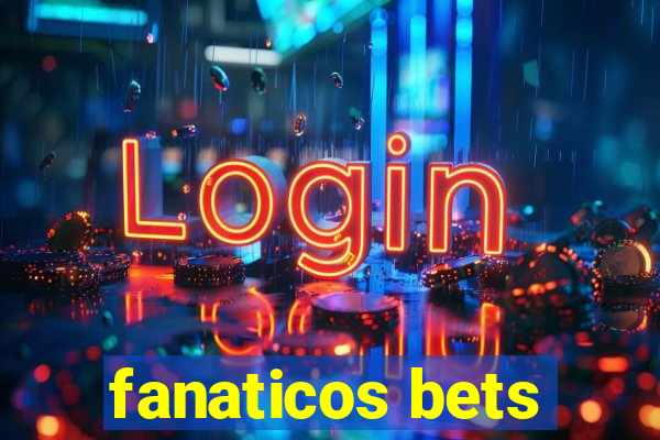 fanaticos bets