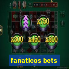 fanaticos bets