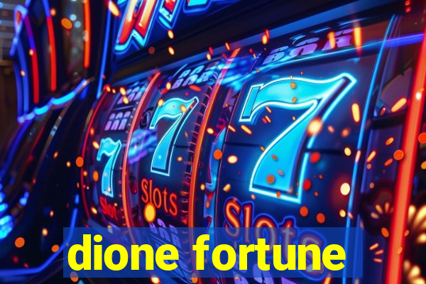 dione fortune