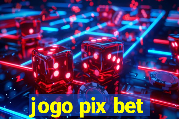 jogo pix bet