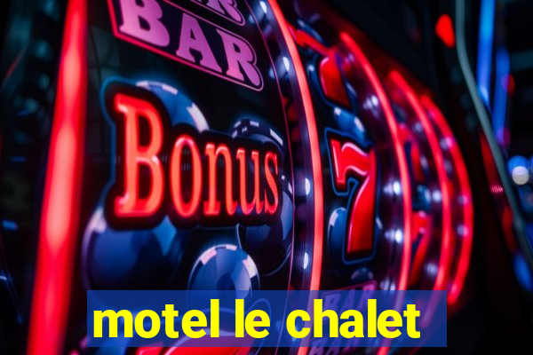 motel le chalet