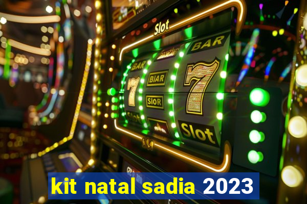 kit natal sadia 2023