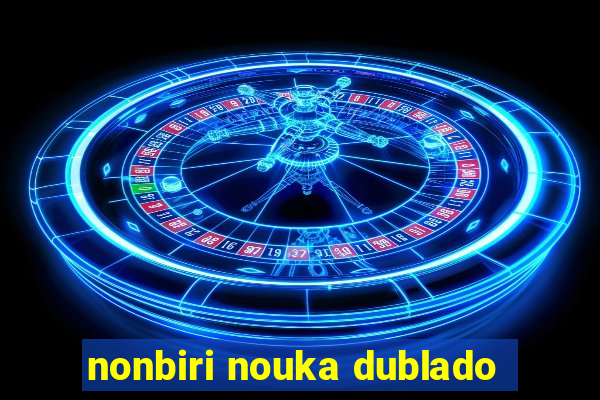 nonbiri nouka dublado