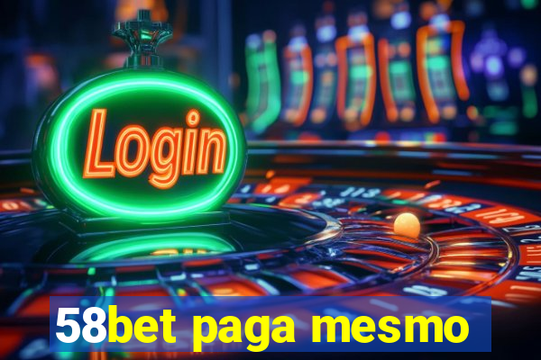 58bet paga mesmo