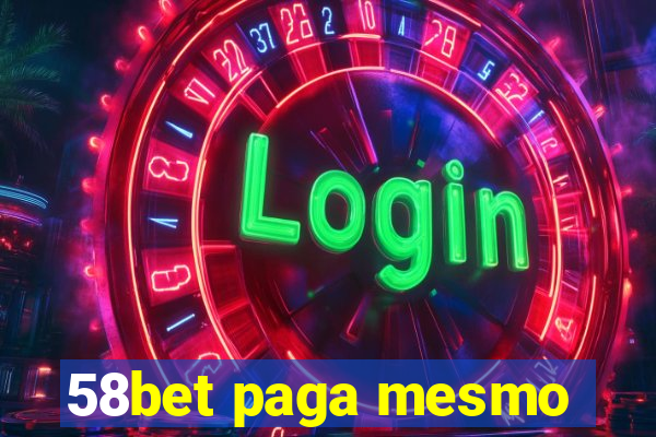 58bet paga mesmo