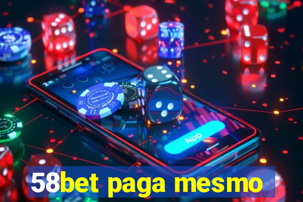 58bet paga mesmo