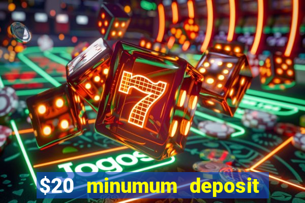 $20 minumum deposit casino canada