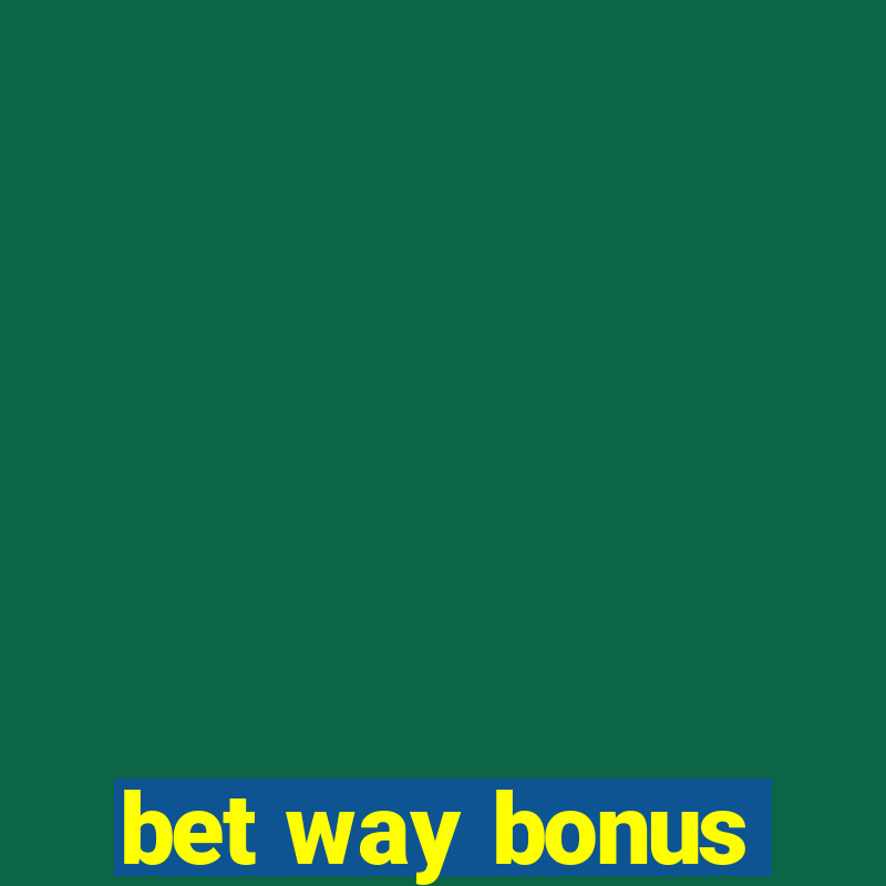 bet way bonus