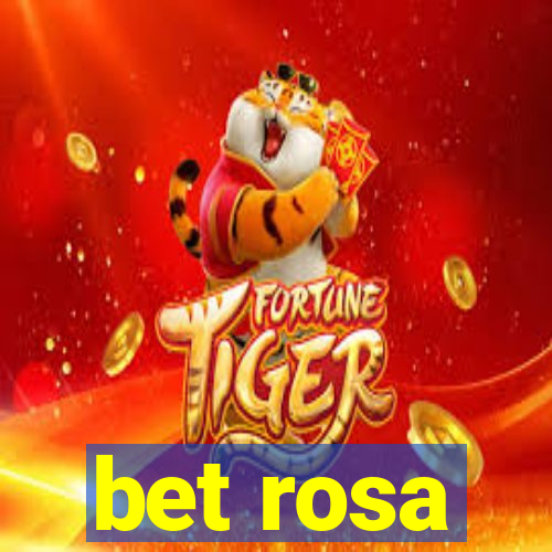 bet rosa