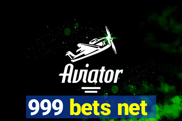 999 bets net