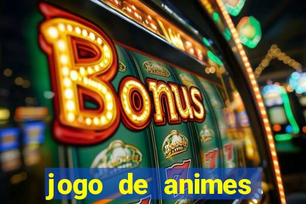 jogo de animes para android