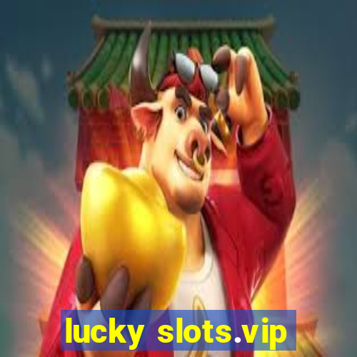 lucky slots.vip