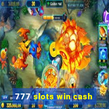 777 slots win cash