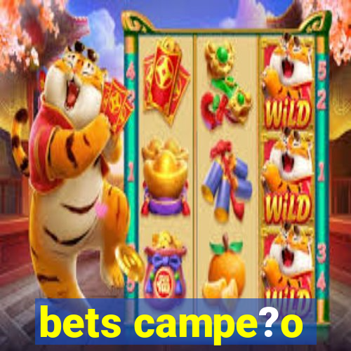 bets campe?o