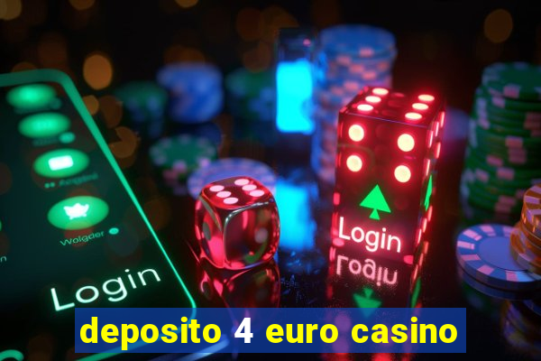 deposito 4 euro casino