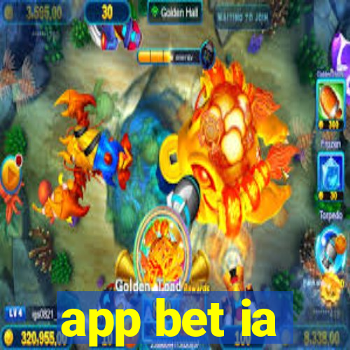 app bet ia