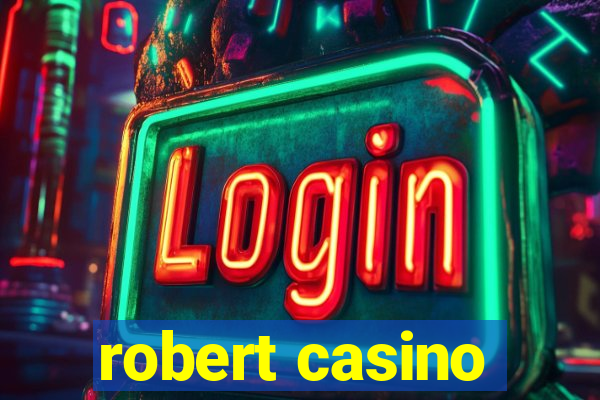 robert casino