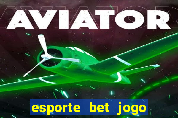 esporte bet jogo de aposta