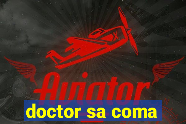 doctor sa coma