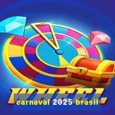 carnaval 2025 brasil