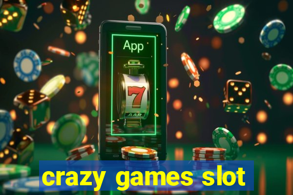 crazy games slot