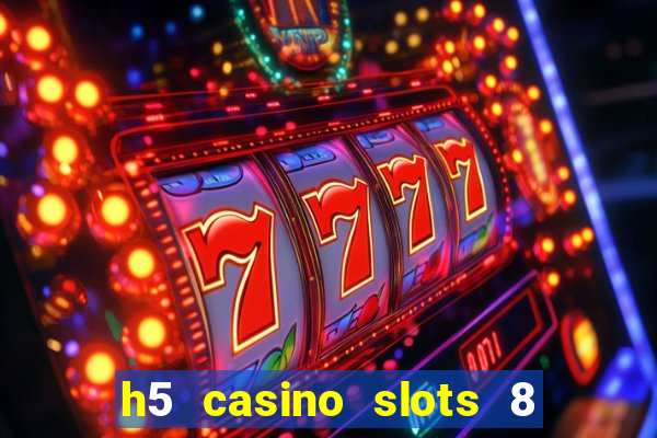 h5 casino slots 8 paga mesmo