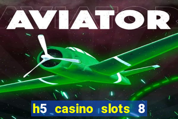 h5 casino slots 8 paga mesmo