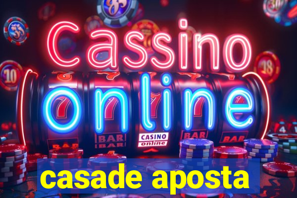 casade aposta