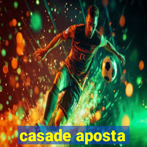 casade aposta