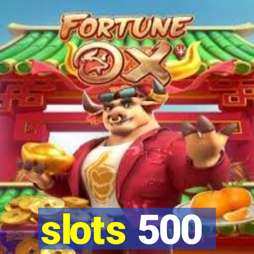 slots 500