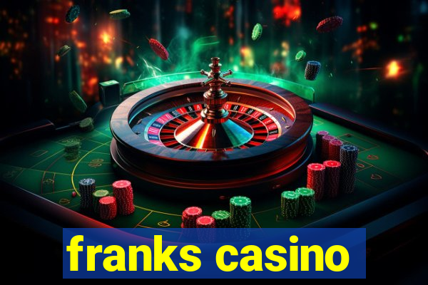 franks casino