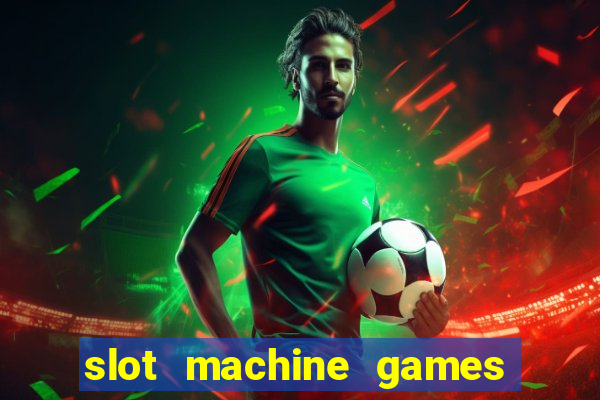 slot machine games for real money