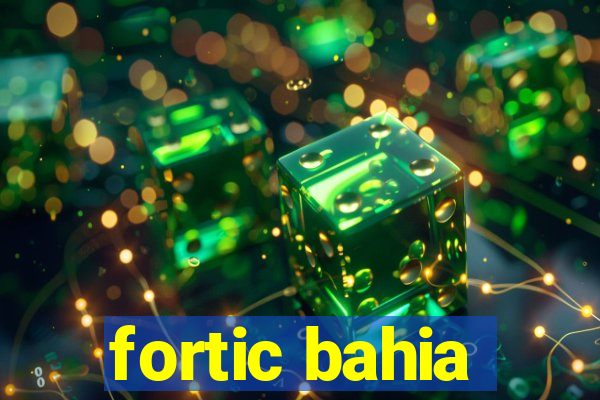 fortic bahia