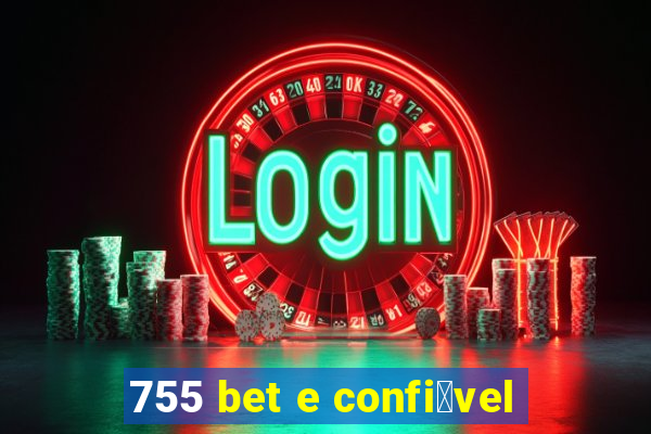 755 bet e confi谩vel