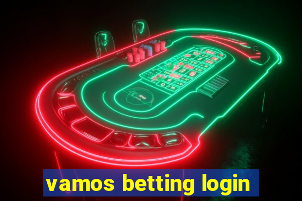 vamos betting login