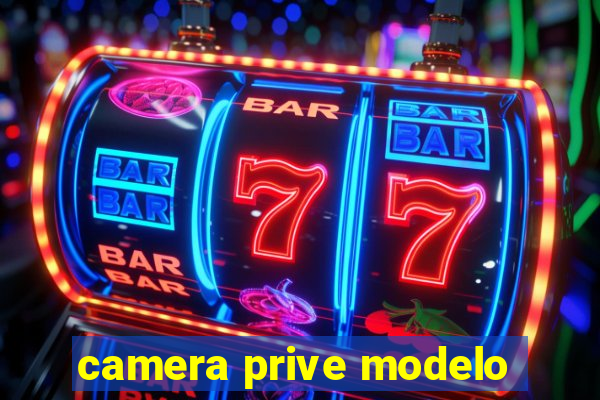 camera prive modelo