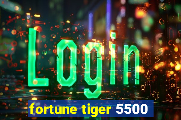 fortune tiger 5500