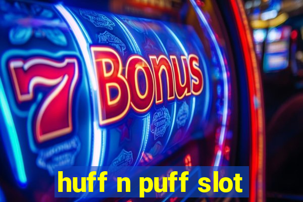 huff n puff slot