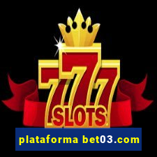 plataforma bet03.com